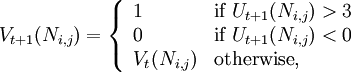 V_{t+1} (N_{i,j}) = \left\{  \begin{array}{ll}  1 & \mbox{if}\,\, U_{t+1}(N_{i,j}) > 3\\  0 & \mbox{if}\,\, U_{t+1}(N_{i,j}) < 0\\  V_t(N_{i,j}) & \mbox{otherwise},  \end{array} \right.